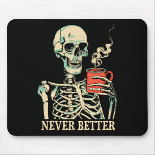 Skull Never Better Skeleton Drinking Coffee Hallow Mouse Pad