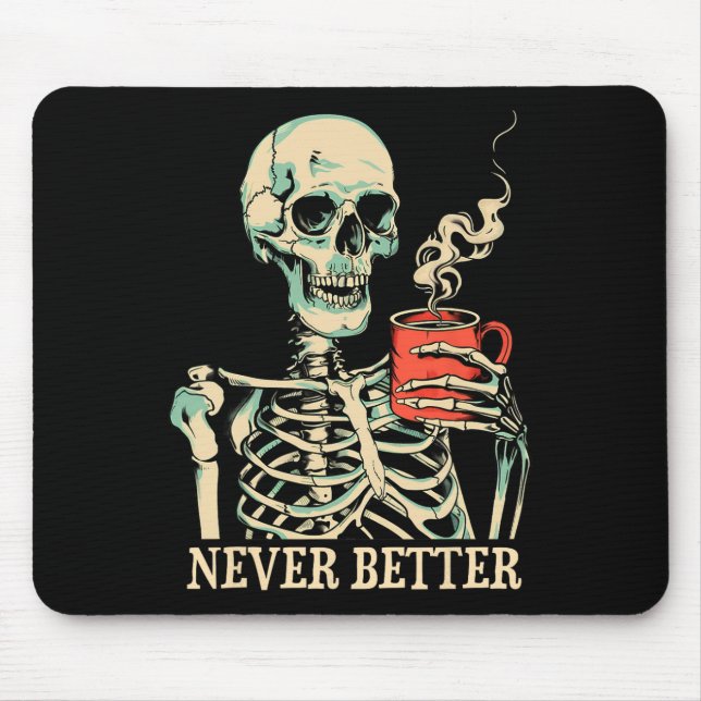 Skull Never Better Skeleton Drinking Coffee Hallow Mouse Pad (Front)