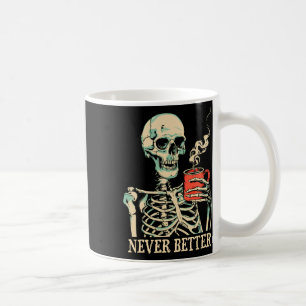Skull Never Better Skeleton Drinking Coffee Hallow Mug