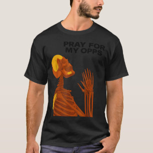 Skull Pray For My Opps 2026  T-Shirt