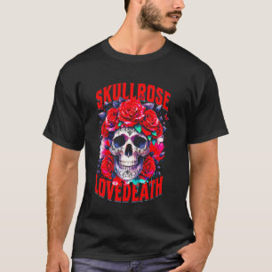 Skull Rose Love Death Rose Skeleton Red Flower Ros T-Shirt