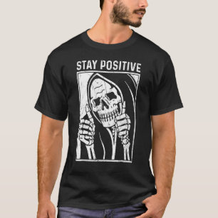 Skull Stay Positive Skeleton Halloween Motivationa T-Shirt