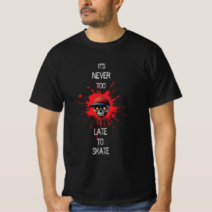 Skull T-shirt - never too late to skate