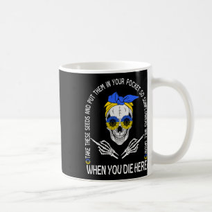 Skull Take These Seeds And Put Them In Your Pocket Coffee Mug