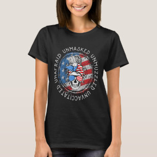 Skull Unafraid Unmasked Unmuzzled Unvaccinated 4th T-Shirt