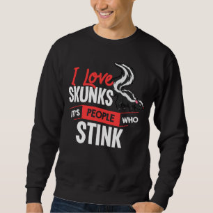 Skunk People Who Stink Animal Cute Hair Sweatshirt