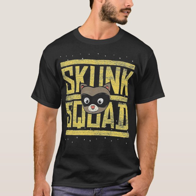 Skunk Squad be water my friend s dental hygienist  T-Shirt (Front)