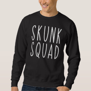Skunk Squad Skunk Sweatshirt