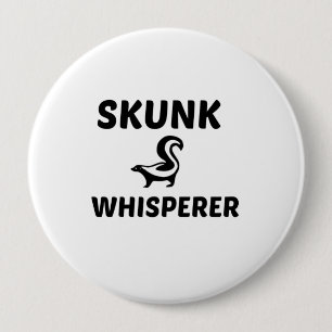 SKUNK WHISPERER 10 CM ROUND BADGE