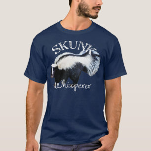 Skunk Whisperer, I Love Skunks] Gift Funny Skunk  T-Shirt