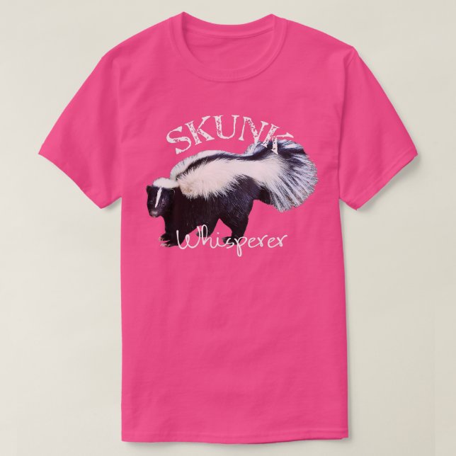 Skunk Whisperer I Love Skunks] Gift Funny Skunk  T-Shirt (Design Front)
