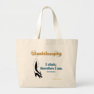 Skunkilosophy: I Stink Large Tote Bag