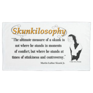 Skunkilosophy: Ultimate Measure of a Skunk Pillowc Pillowcase