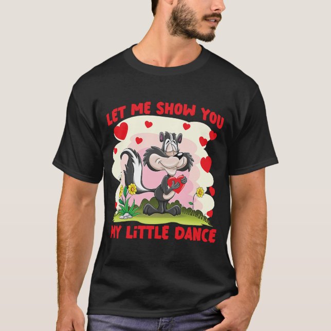 Skunks Let Me Show You My Little Dance T-Shirt (Front)