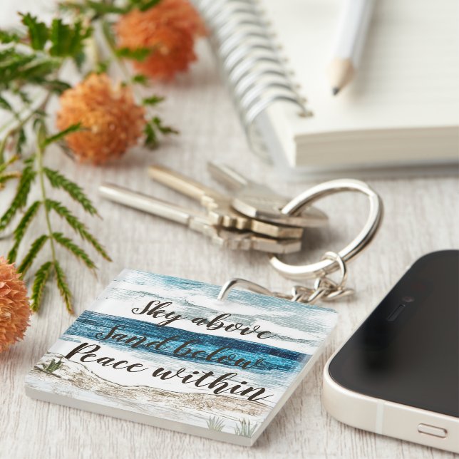 Sky Above, Sand Below, Peace within Keychain (Front Right)