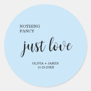 Sky Blue Nothing Fancy Just Love Wedding Classic Round Sticker