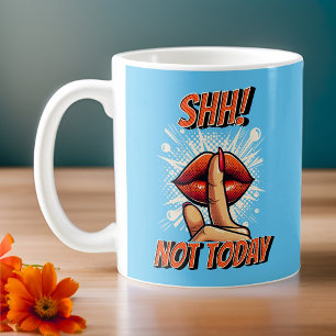 Sky Blue - Shh! Not Today Coffee Mug