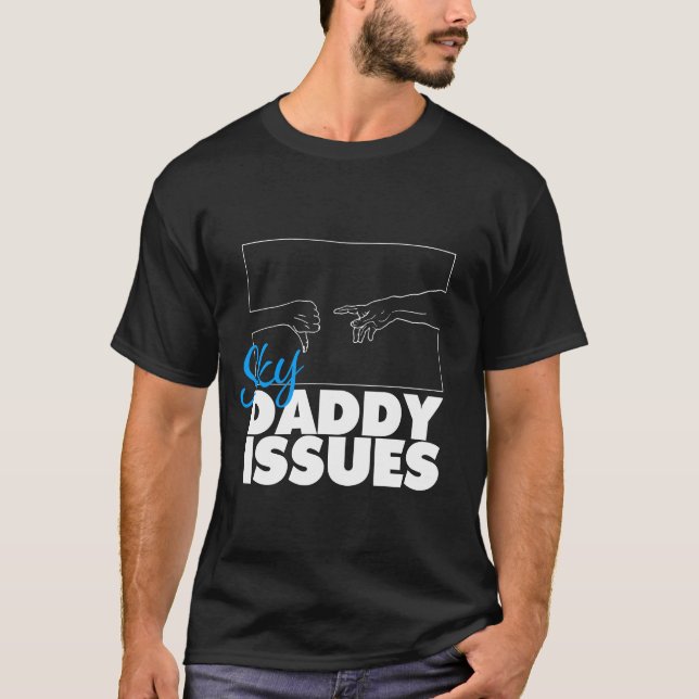 Sky Daddy Issues T-Shirt (Front)