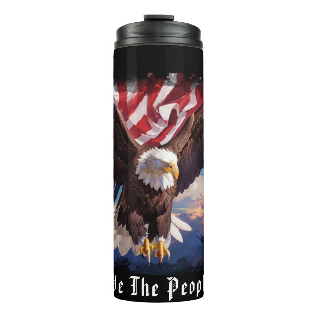 *~* Sky EAGLE Patriotic We The People Flag AP16 Thermal Tumbler (Front)