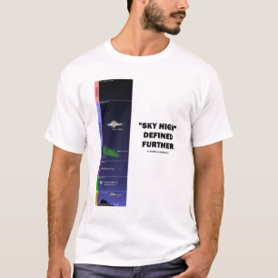 "Sky High" Defined Further (Earth's Atmosphere) T-Shirt
