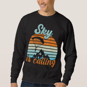 Sky Is Callingparagliding Skydiving Sweatshirt