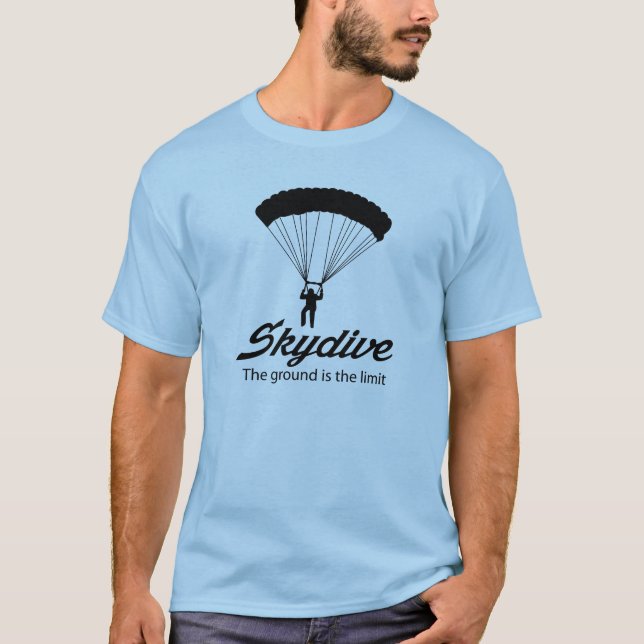 Skydive the Ground Is The Limit T-Shirt (Front)
