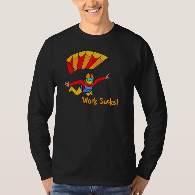 Skydive! - Work Sucks! T-Shirt (Front)