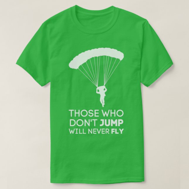 Skydiver Cool Quote Funny Saying skydiving skydive T-Shirt (Design Front)