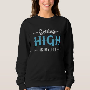 Skydiver Getting High Is My Job Sky Vintage Funny Sweatshirt