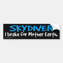 SKYDIVER - I brake for Mother Earth.