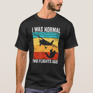 Skydiver I Was Normal Two Flights Ago Skydiving T-Shirt