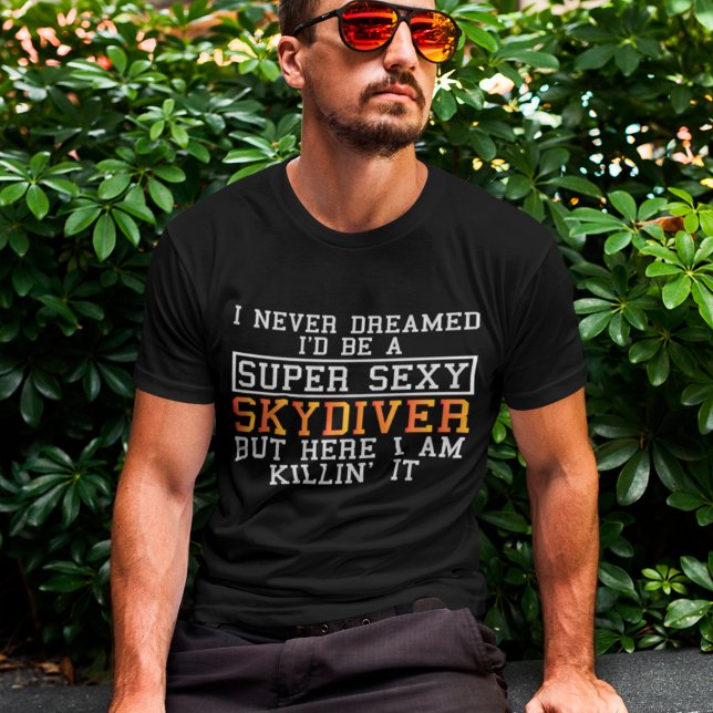 Skydiver Never Dreamed Funny Skydiving T-Shirt (Creator Uploaded)