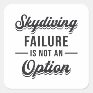 Skydiver Skydiving Failure Is Not An Option Cool Square Sticker