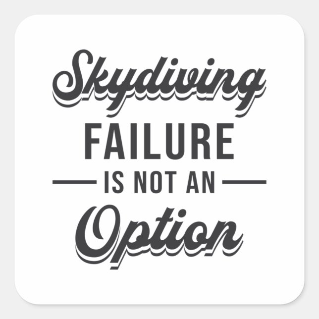 Skydiver Skydiving Failure Is Not An Option Cool Square Sticker (Front)