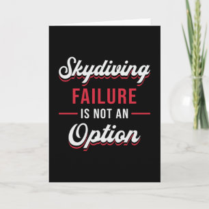 Skydiver Skydiving Failure Is Not An Option Funny Card