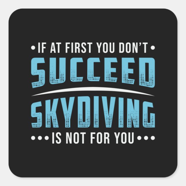 Skydiver Succeed Skydiving Skydive Parachute Funny Square Sticker (Front)