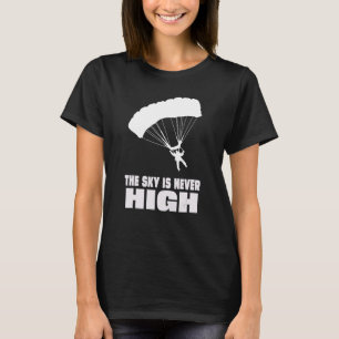 Skydiver The Sky Is Never High T-Shirt
