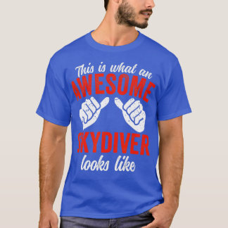 Skydiver This is what an awesome Skydiver Skydivin T-Shirt