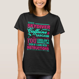 SKYDIVER YOU COULDNT HANDLE ME T-Shirt