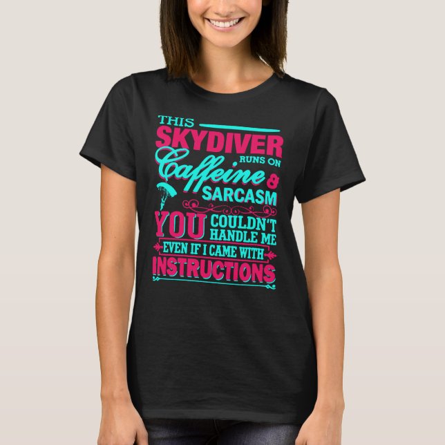 Skydiver You Couldnt Handle Me T-Shirt (Front)