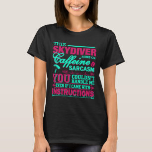 SKYDIVER YOU COULDNT HANDLE ME T-Shirt