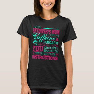 SKYDIVERS MOM YOU COULDNT HANDLE ME T-Shirt