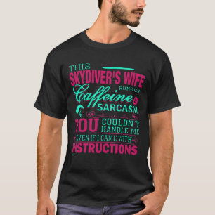 Skydivers Wife - You Couldnt Handle Me T-Shirt