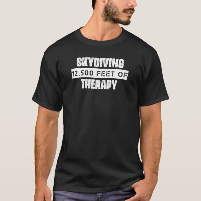 Skydiving 12 500 Feet Of Therapy  Sarcastic Humour T-Shirt (Front)