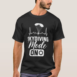 Skydiving Base Jumping Parachute Skydiving Mode O T-Shirt