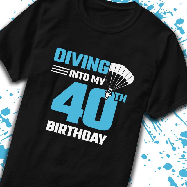 Skydiving Birthday - 40th - First Time Skydiving T-Shirt (Creator Uploaded)