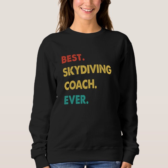 Skydiving Coach Retro Best Skydiving Coach Ever Sweatshirt (Front)