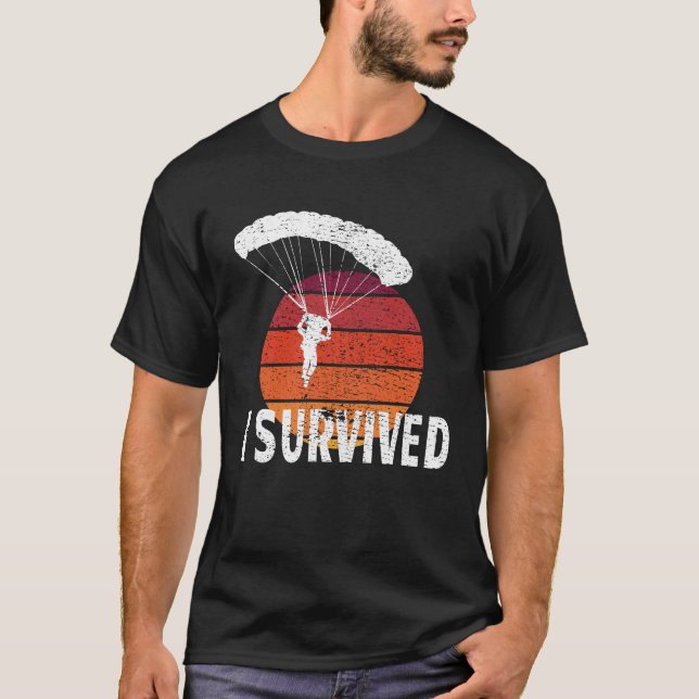 Skydiving I Survived Parachuting Extreme Sports T-Shirt (Front)