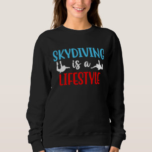 Skydiving Is A Lifestyle Skydive Parachute Skydive Sweatshirt