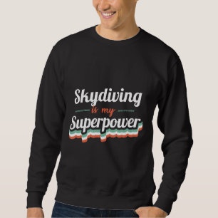 Skydiving Is My Superpower Skydiving Vintage Sweatshirt